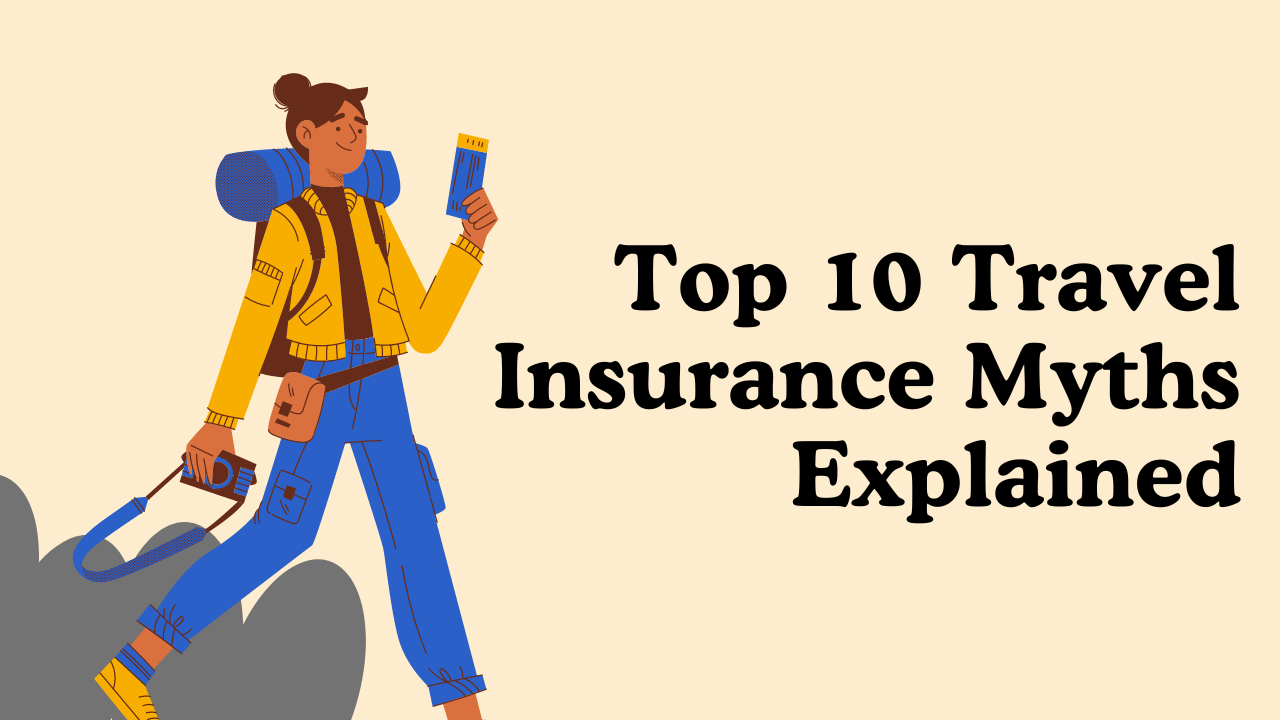 Top 10 Travel Insurance Myths Explained