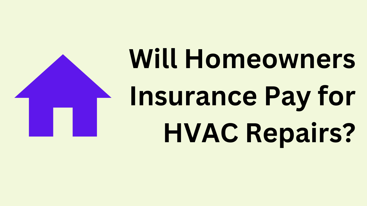 Will Homeowners Insurance Pay for HVAC Repairs?